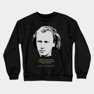 Johannes Brahms Quote Crewneck Sweatshirt